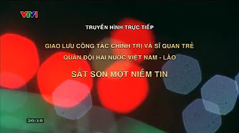 [CTNT Phần 1] Sắt Son Một Niềm Tin | Giao Lưu Công Tác Chính Trị Sĩ Quan Trẻ Quân Đội Việt Nam - Lào