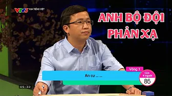 Anh Bộ đội Phản xạ Vua Tiếng Việt cực nhanh nhưng vẫn có những đối thủ nhanh hơn