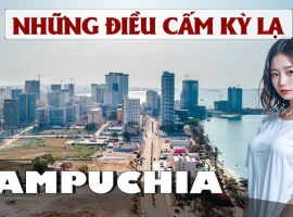 NHỮNG ĐIỀU BỊ CẤM VÀ SỰ THẬT LẠ ĐỜI Ở CAMPUCHIA