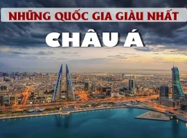NHỮNG QUỐC GIA GIÀU NHẤT CHÂU Á HIỆN NAY | Số liệu mới nhất